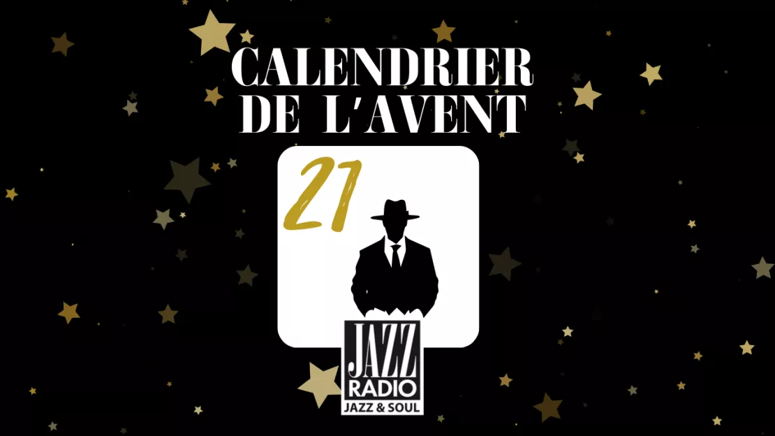 Calendrier de l'avent Jazz Radio : case numéro 21 !