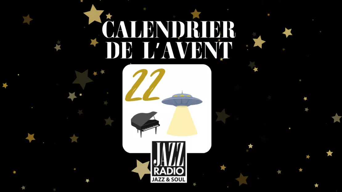 Calendrier de l'avent Jazz Radio : case numéro 22 !