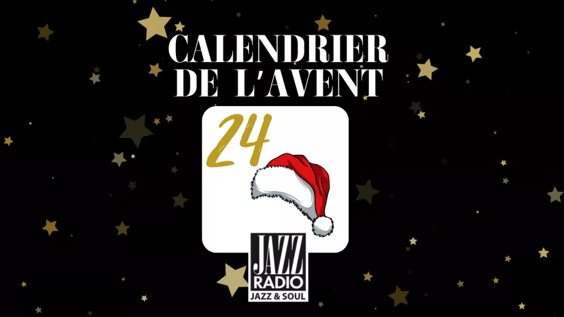 Calendrier de l'avent Jazz Radio : case numéro 24 !