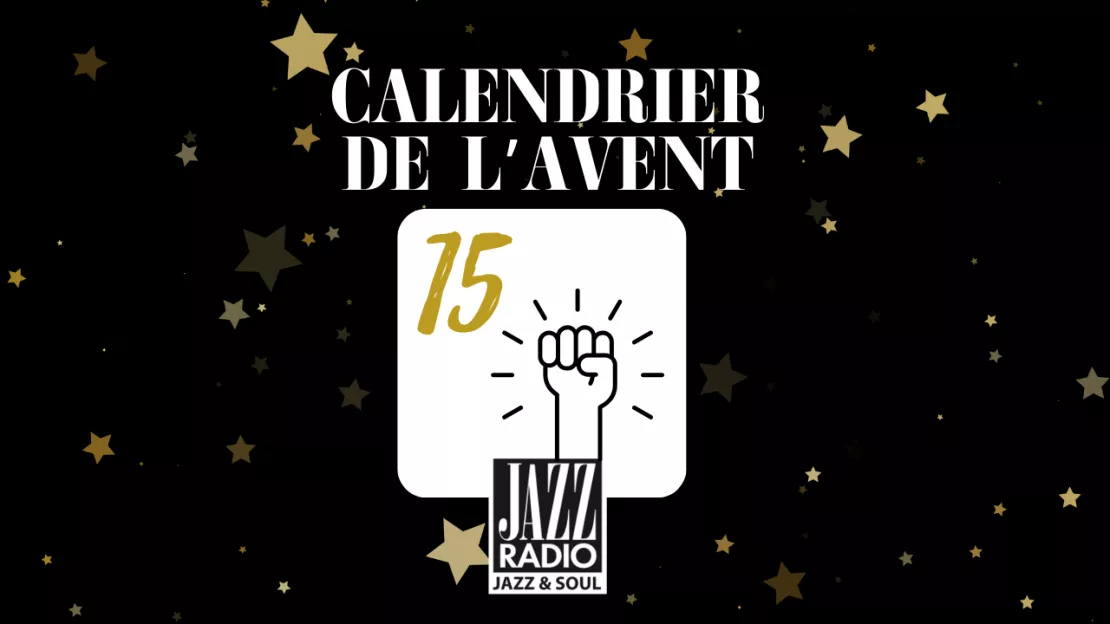 Calendrier de l'avent surprise Jazz Radio : case numéro 15 !