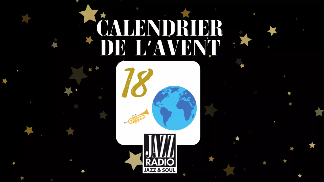 Calendrier de l'avent surprise Jazz Radio : case numéro 18 !