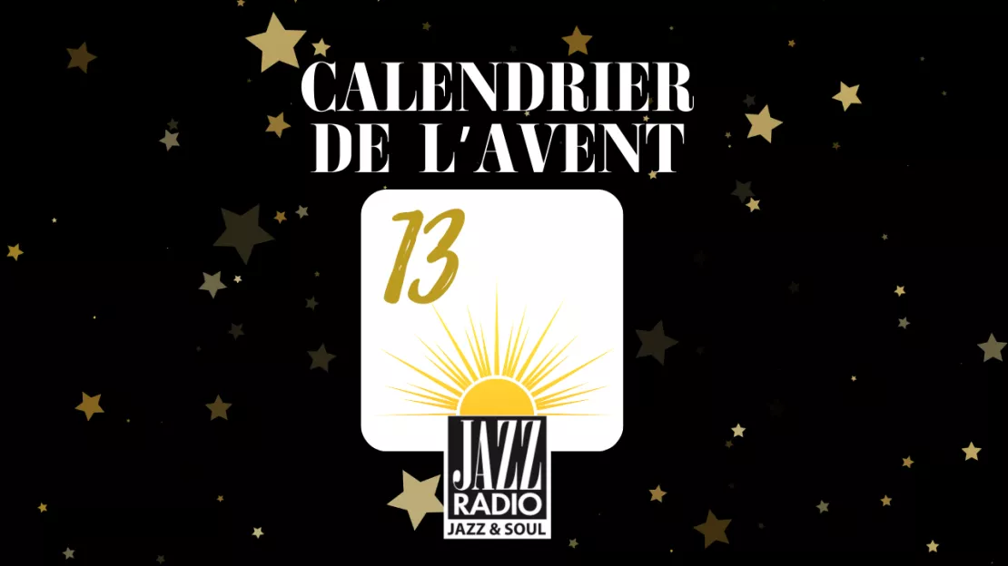 Calendrier de l'avent surprise Jazz Radio : case numéro 13 !