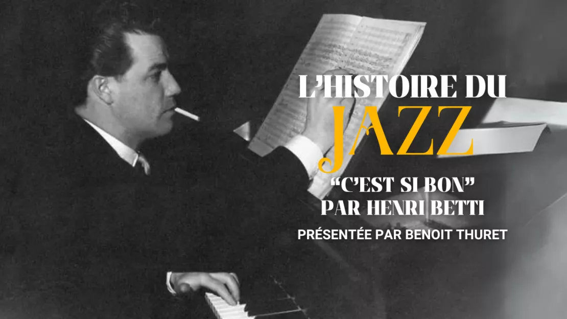 Quelle est l’histoire de la chanson : "C’est si bon" ? Une histoire de jazz par Benoit Thuret