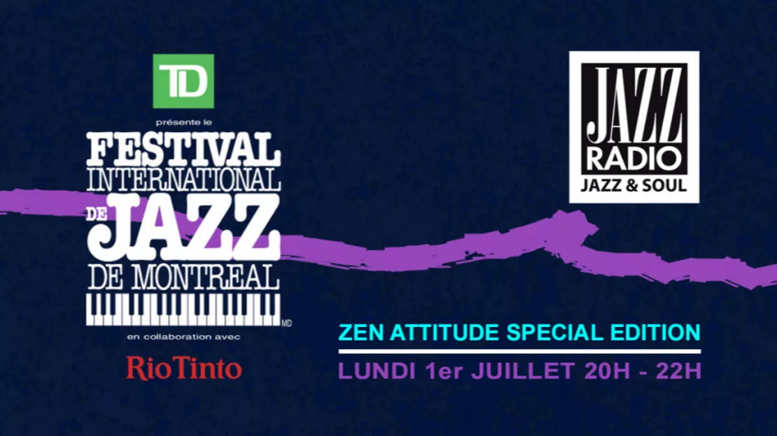 Zen Attitude spécial Festival International de Jazz de Montréal avec Claude Zennaro