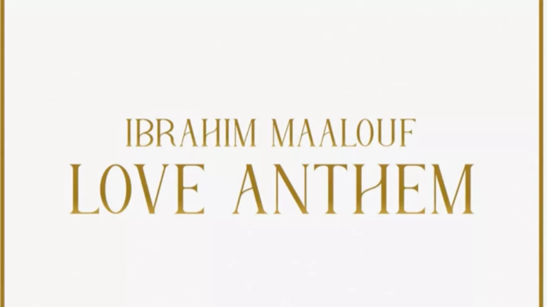 Ibrahim Maalouf dévoile son nouveau single "Love Anthem"